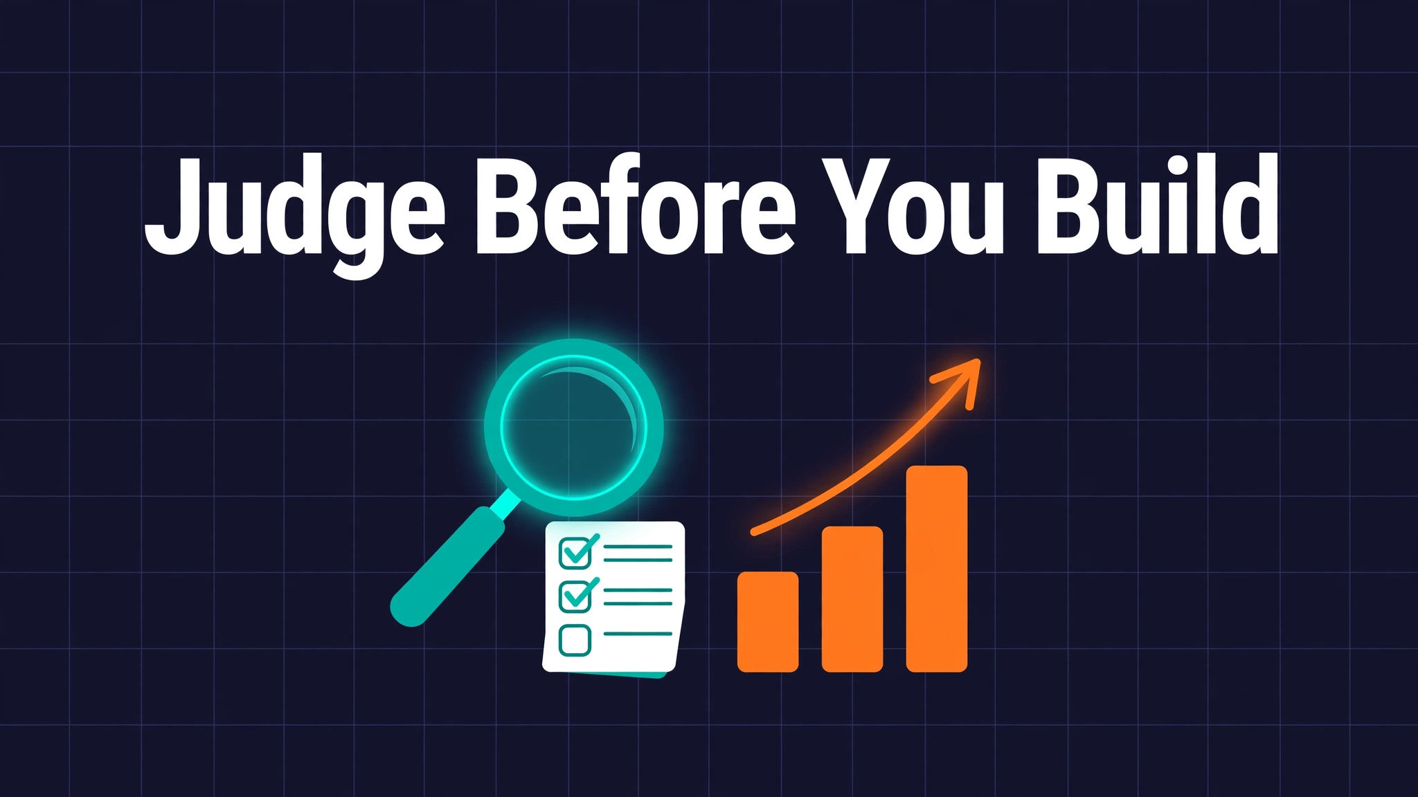 Dark branded cover titled Judge Before You Build with a magnifier over a checklist and rising chart.