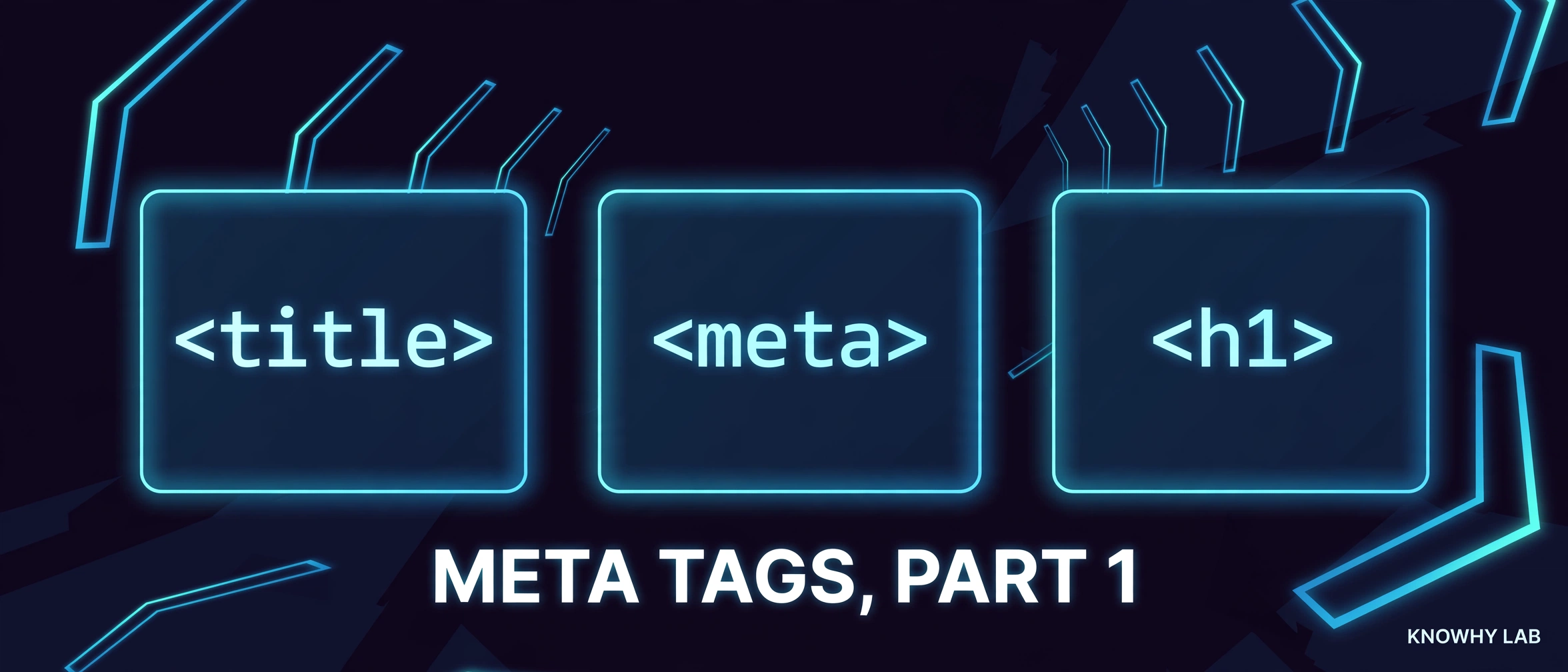Dark neon illustration of HTML tags title, meta and h1, titled META TAGS, PART 1.