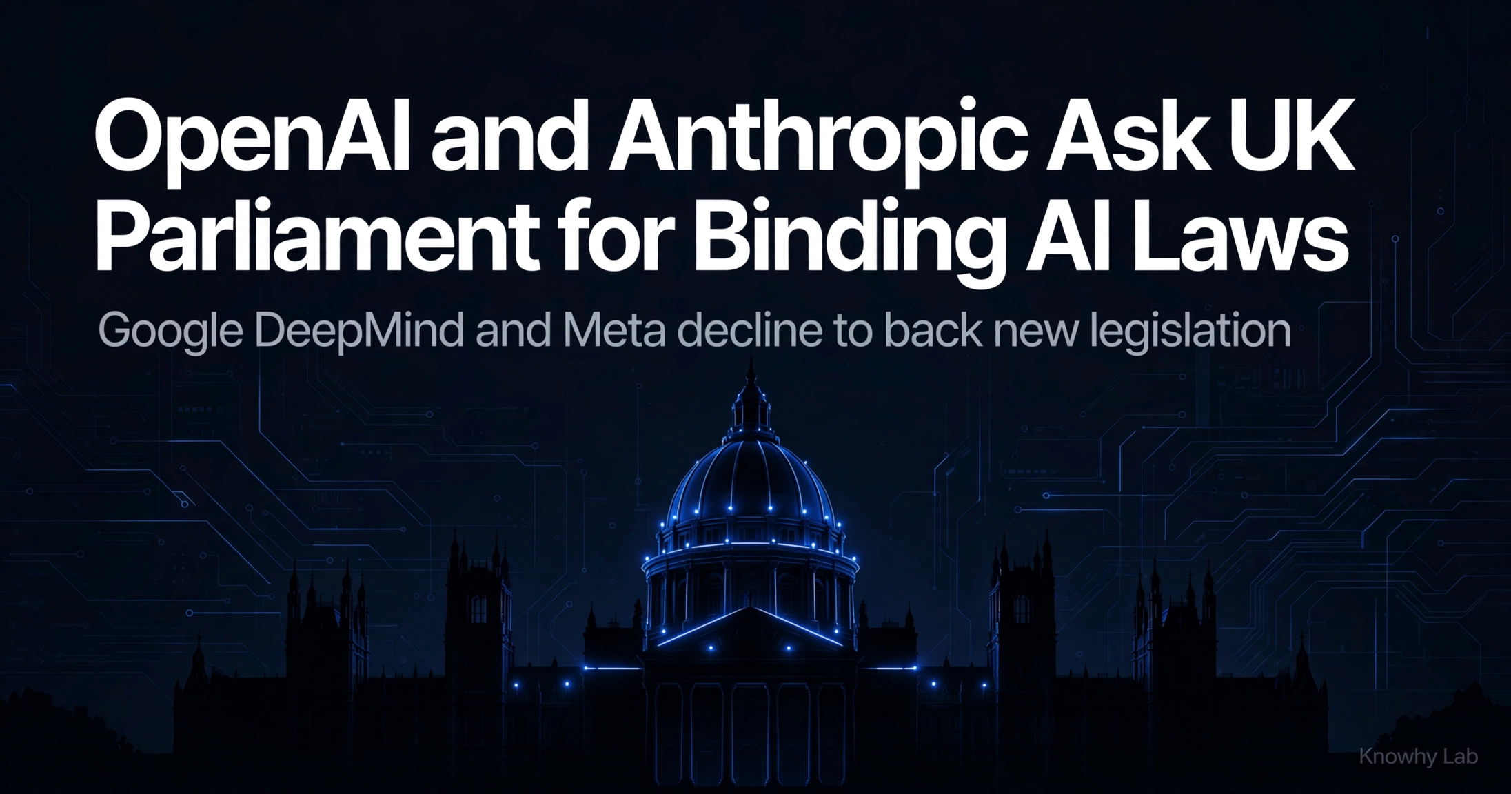 Dark branded cover with the headline "OpenAI and Anthropic Ask UK Parliament for Binding AI Laws" over a glowing parliament silhouette, Knowhy Lab logo in the corner.