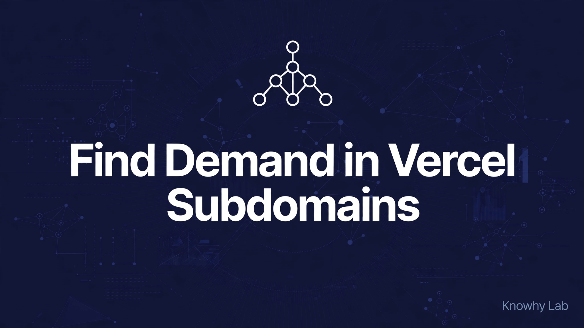 深色品牌封面,标题为 Find Demand in Vercel Subdomains,配分支域名节点图标,背景为互联的子域名示意图。